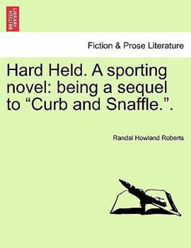 Paperback Hard Held. a Sporting Novel: Being a Sequel to "Curb and Snaffle.." Book