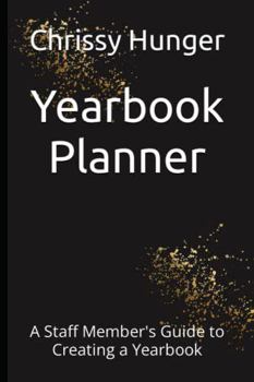Paperback Yearbook Planner: A Staff Member's Guide to Creating a Yearbook (Teaching a Yearbook Class) Book