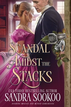 Scandal Amidst the Stacks: A Regency Historical Romance (Dashing Rogues and Ruined Librarians)