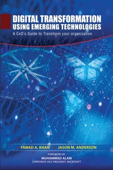 Paperback Digital Transformation using Emerging Technologies: A CxO's Guide to Transform your Organization Book