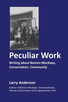 Paperback Peculiar Work: Writing about Benton MacKaye, Conservation, Community Book