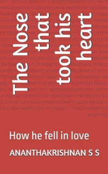 Paperback The Nose that took his heart: How he fell in love Book