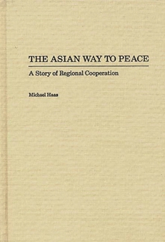 Hardcover The Asian Way to Peace: A Story of Regional Cooperation Book