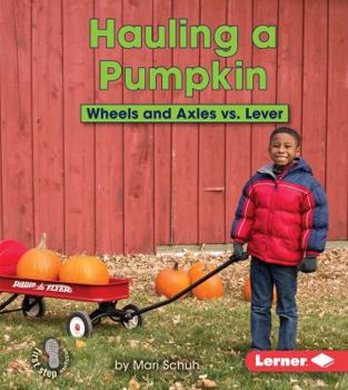 Hauling a Pumpkin: Wheels and Axles vs. Lever - Book  of the Simple Machines to the Rescue
