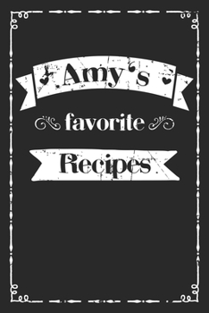 Paperback Amy's favorite recipes: personalized recipe book to write in 100 recipes incl. table of contents, blank recipe journal to Write in, blank reci Book