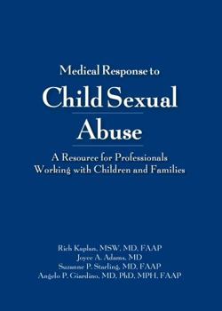Paperback Medical Response to Child Sexual Abuse: A Resource for Professionals Working with Children and Families [With DVD] Book