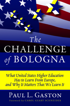Hardcover The Challenge of Bologna: What United States Higher Education Has to Learn from Europe, and Why It Matters That We Learn It Book