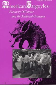 Paperback American Gargoyles: Flannery O'Connor and the Medieval Grotesque Book