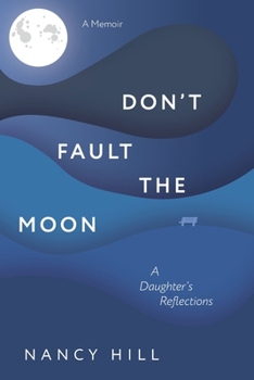 Paperback Don't Fault the Moon: A Daughter's Reflections Book