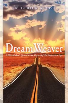 Dream Weaver: A Hitchhikers Quest at the Dawn of the Aquarian Age