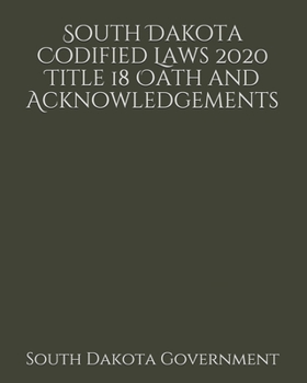 Paperback South Dakota Codified Laws 2020 Title 18 Oath and Acknowledgements [Large Print] Book