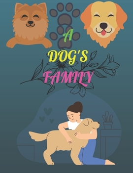 Paperback A Dog's Family: A dog coloring book with perfect shapes;33 pages Book
