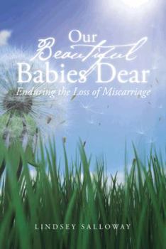 Paperback Our Beautiful Babies Dear: Enduring the Loss of Miscarriage Book