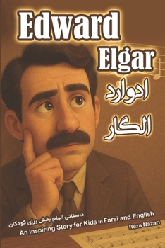 The Story of Edward Elgar: An Inspiring Story for Kids in Farsi and English