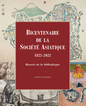 Paperback Bicentenaire de la Societe Asiatique, 1822-2022: Raretes de la Bibliotheque. Catalogue de l'Exposition Au College de France, 29 Novembre 2022 - 15 Jan [French] Book