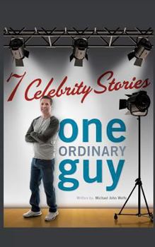 Paperback Seven Celebrity Stories, One Ordinary Guy Book