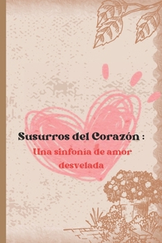 Paperback Susurros del Corazón: Una sinfonía de amor revelada [Spanish] Book