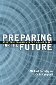 Hardcover Preparing for the Future: Strategic Planning in the U.S. Air Force Book