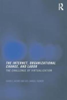 Paperback The Internet, Organizational Change and Labor: The Challenge of Virtualization Book