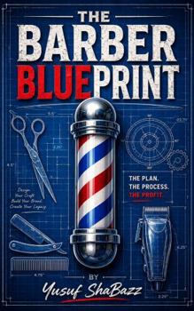 Barber Blueprint : The Plan, the Process, the Profit