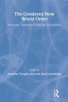 Paperback The Gendered New World Order: Militarism, Development, and the Environment Book