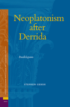 Neoplatonism After Derrida: Parallelograms - Book #3 of the Studies in Platonism, Neoplatonism, and the Platonic Tradition