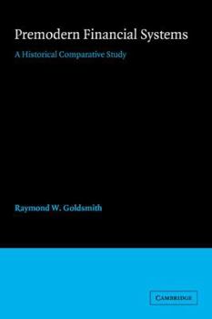 Paperback Premodern Financial Systems: A Historical Comparative Study Book