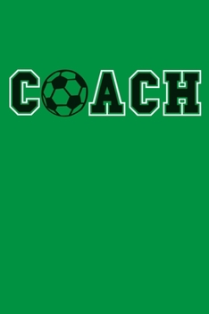 Coach: Blank Lined Notebook Journal: Soccer Gift For Coach Girls Boy Team Players  6x9 | 110 Blank  Pages | Plain White Paper | Soft Cover Book