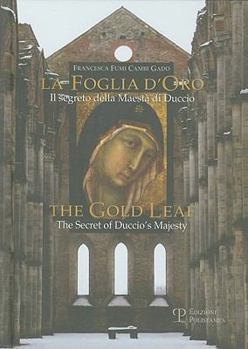 Hardcover La Foglia D'Oro/The Gold Leaf: Il Segreto Della Maesta Di Duccio/The Secret of Duccio's Majesty [Italian] Book