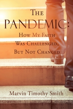 Paperback The Pandemic: How My Faith Was Challenged, But Not Changed Book