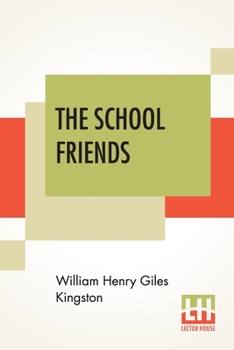 Paperback The School Friends: Or, Nothing New Book