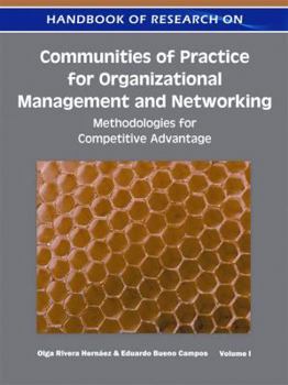 Handbook of Research on Communities of Practice for Organizational Management and Networking: Methodologies for Competitive Advantage