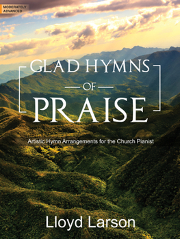 Paperback Glad Hymns of Praise: Artistic Hymn Arrangements for the Church Pianist Book