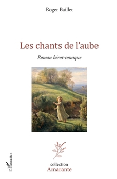 Paperback Les chants de l'aube: Roman héroï-comique [French] Book