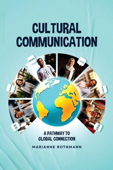 Cultural Communication: A Pathway to Global Connection