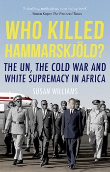 Paperback Who Killed Hammarskjold?: The Un, the Cold War and White Supremacy in Africa Book