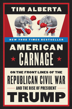 Paperback American Carnage: On the Front Lines of the Republican Civil War and the Rise of President Trump Book