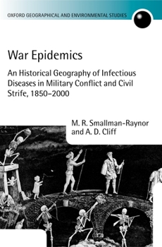 Hardcover War Epidemics: An Historical Geography of Infectious Diseases in Military Conflict and Civil Strife, 1850-2000 Book