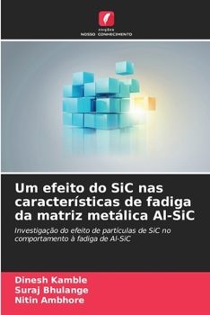 Paperback Um efeito do SiC nas características de fadiga da matriz metálica Al-SiC [Portuguese] Book