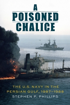 Hardcover A Poisoned Chalice: The U.S. Navy in the Persian Gulf, 1987-1988 Book