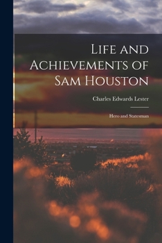 Paperback Life and Achievements of Sam Houston: Hero and Statesman Book