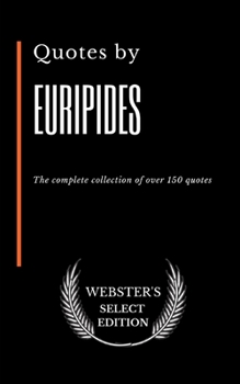 Paperback Quotes by Euripides: The complete collection of over 150 quotes Book