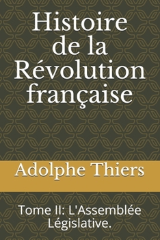 Paperback Histoire de la R?volution fran?aise: Tome II: L'Assembl?e L?gislative. [French] Book