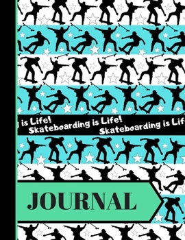 Skateboarding Is Life! (JOURNAL): Skateboarding Pattern Print Novelty Gift: Skateboarding Journal for Teens, Kids, Girls and Boys