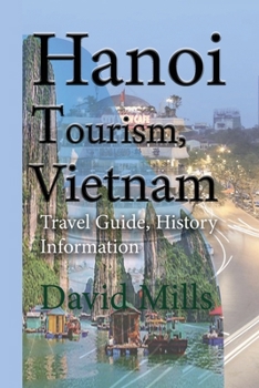 Paperback Hanoi Tourism, Vietnam: Travel Guide, History Information Book