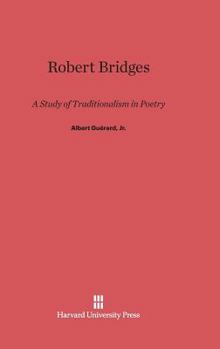 Hardcover Robert Bridges: A Study of Traditionalism in Poetry Book