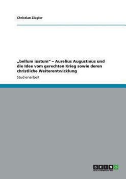 Paperback "bellum iustum" - Aurelius Augustinus und die Idee vom gerechten Krieg sowie deren christliche Weiterentwicklung [German] Book