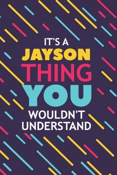Paperback It's a Jayson Thing You Wouldn't Understand: Lined Notebook / Journal Gift, 120 Pages, 6x9, Soft Cover, Glossy Finish Book
