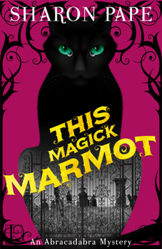 This Magick Marmot - Book #5 of the An Abracadabra Mystery 