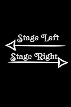 Stage Left Stage Right: Blank Lined Journal Journal Notebook - Theater Musical Broadway Thespian Actor Gift